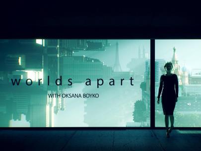 Worlds Apart with Oksana Boyko